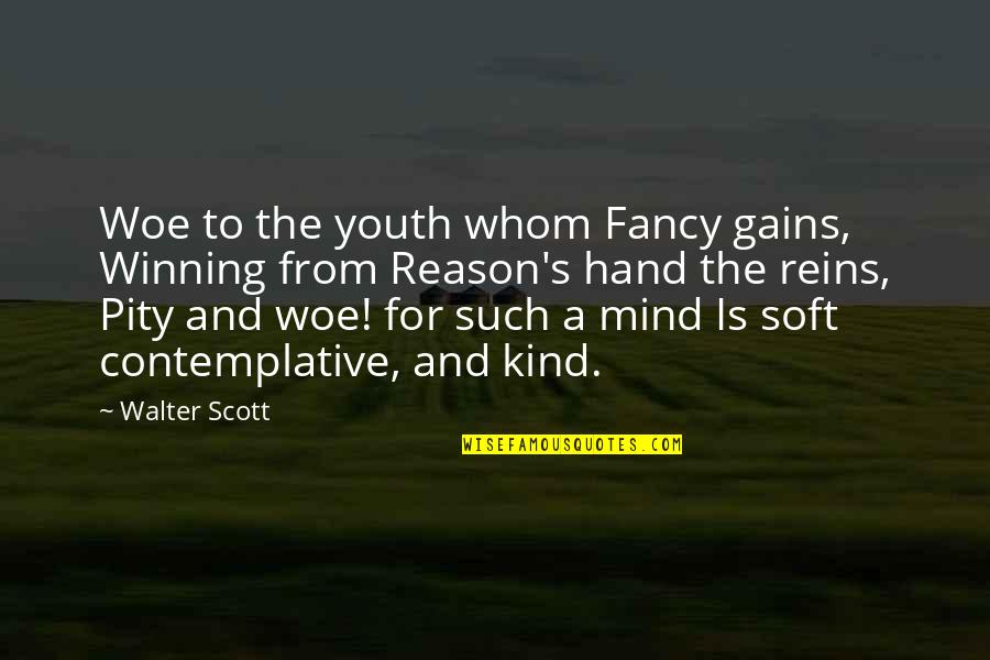Parvino Wine Quotes By Walter Scott: Woe to the youth whom Fancy gains, Winning