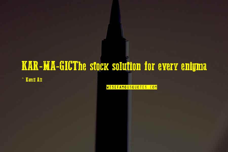 Parvins St Quotes By Kamil Ali: KAR-MA-GICThe stock solution for every enigma
