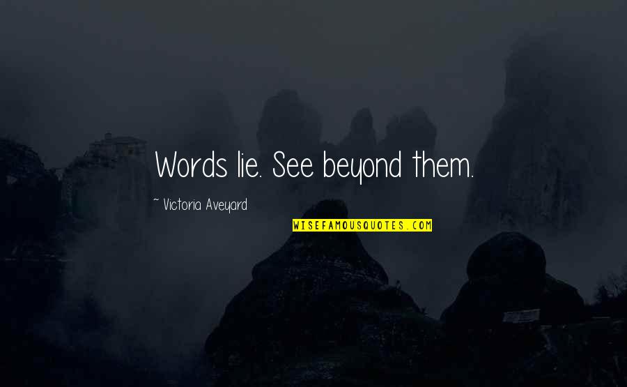 Parvizian Rug Quotes By Victoria Aveyard: Words lie. See beyond them. Parvizian Rug Quotes By Victoria Aveyard: Words lie. See beyond them.