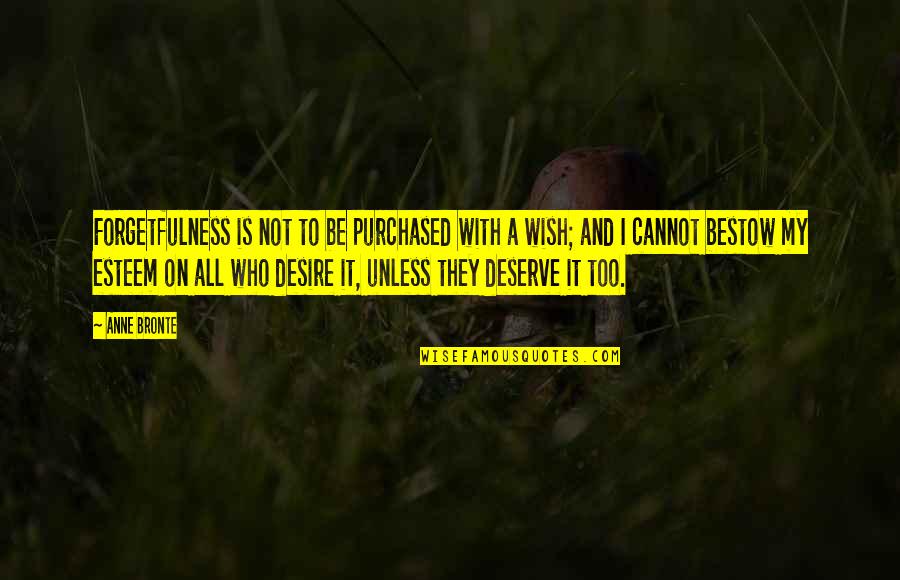 Parwati Soepangat Quotes By Anne Bronte: Forgetfulness is not to be purchased with a