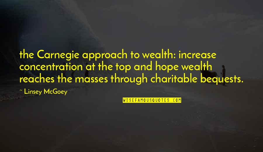 Parween Koshani Quotes By Linsey McGoey: the Carnegie approach to wealth: increase concentration at