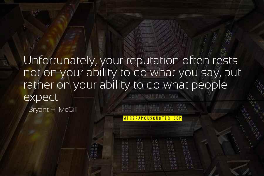 Parwez Marzi Quotes By Bryant H. McGill: Unfortunately, your reputation often rests not on your Parwez Marzi Quotes By Bryant H. McGill: Unfortunately, your reputation often rests not on your