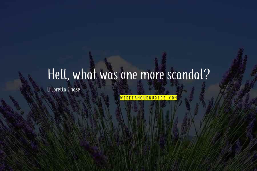 Paryavaran Divas Quotes By Loretta Chase: Hell, what was one more scandal? Paryavaran Divas Quotes By Loretta Chase: Hell, what was one more scandal?