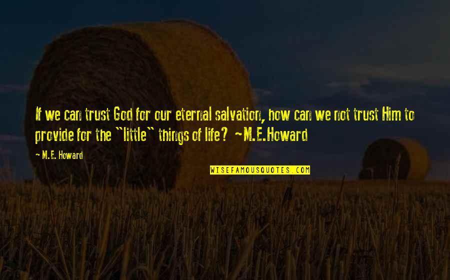 Paryavaran Quotes By M.E. Howard: If we can trust God for our eternal