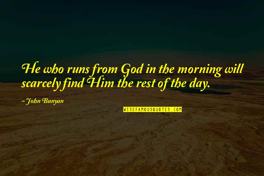 Parzival Summary Quotes By John Bunyan: He who runs from God in the morning