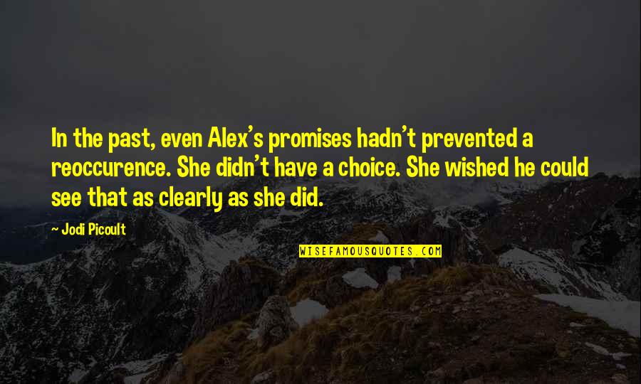 Pasadizo De San Gines Quotes By Jodi Picoult: In the past, even Alex's promises hadn't prevented