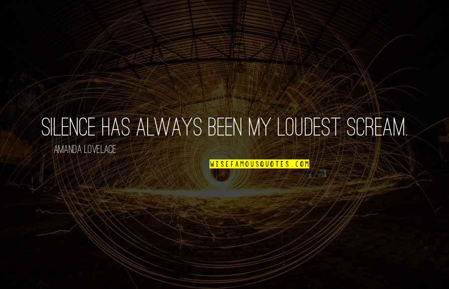 Pasado Quotes By Amanda Lovelace: silence has always been my loudest scream.