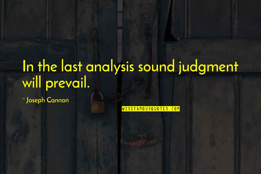 Pasado Quotes By Joseph Cannon: In the last analysis sound judgment will prevail.