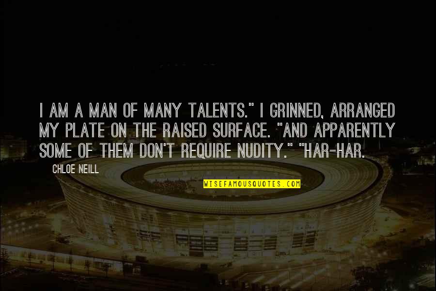 Pasajera Moda Quotes By Chloe Neill: I am a man of many talents." I Pasajera Moda Quotes By Chloe Neill: I am a man of many talents." I