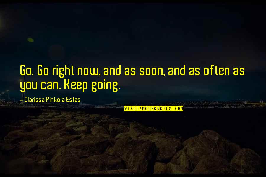 Pasajero Regular Quotes By Clarissa Pinkola Estes: Go. Go right now, and as soon, and Pasajero Regular Quotes By Clarissa Pinkola Estes: Go. Go right now, and as soon, and
