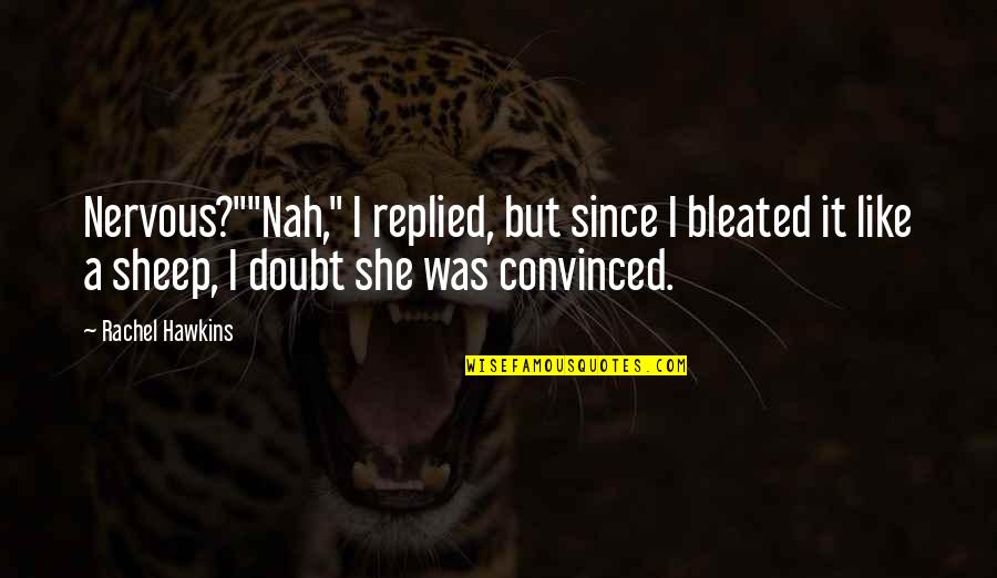 Pasajero Regular Quotes By Rachel Hawkins: Nervous?""Nah," I replied, but since I bleated it Pasajero Regular Quotes By Rachel Hawkins: Nervous?""Nah," I replied, but since I bleated it