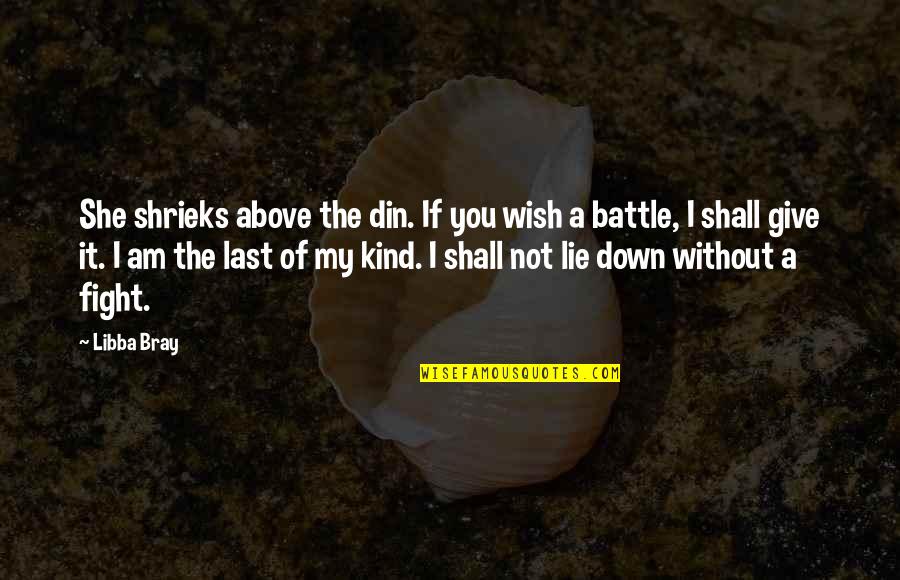Pasakit Kahulugan Quotes By Libba Bray: She shrieks above the din. If you wish