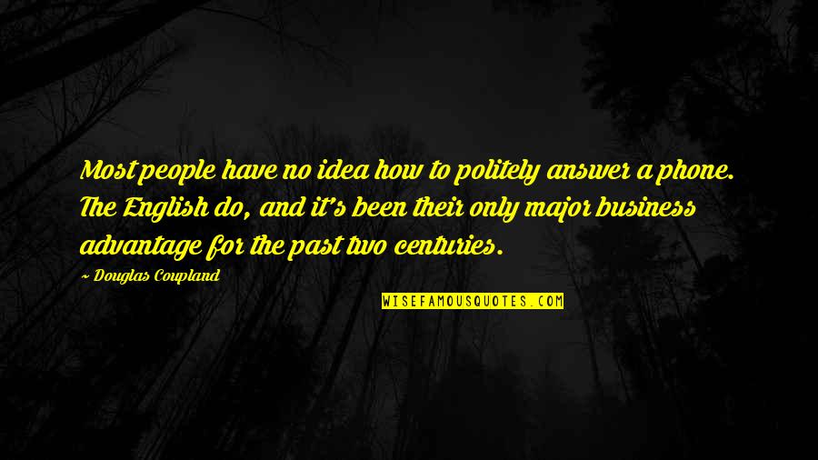 Pasaku Veikejai Quotes By Douglas Coupland: Most people have no idea how to politely Pasaku Veikejai Quotes By Douglas Coupland: Most people have no idea how to politely