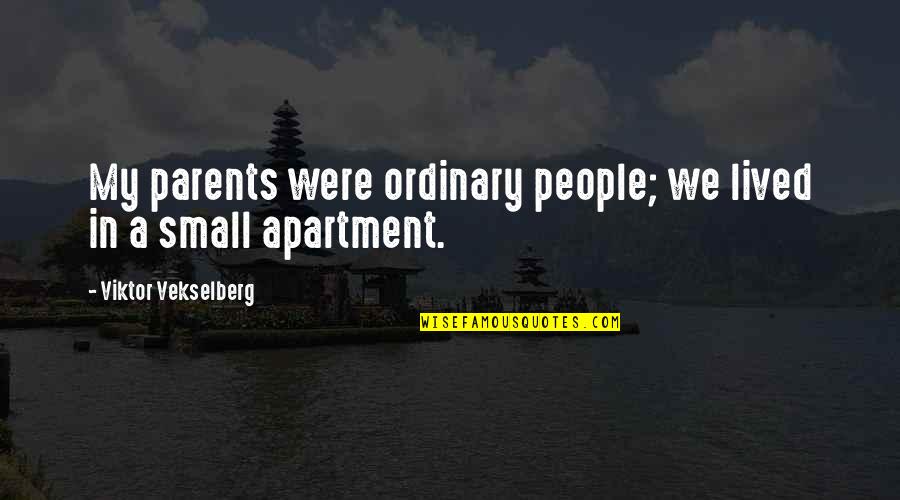 Pasalamat Sa Diyos Quotes By Viktor Vekselberg: My parents were ordinary people; we lived in Pasalamat Sa Diyos Quotes By Viktor Vekselberg: My parents were ordinary people; we lived in