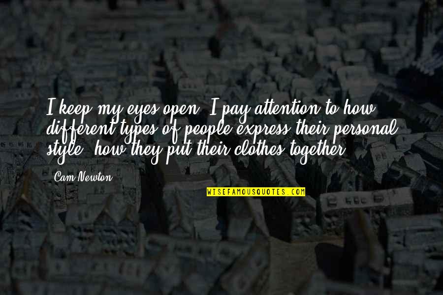Pasalubong Quotes By Cam Newton: I keep my eyes open. I pay attention