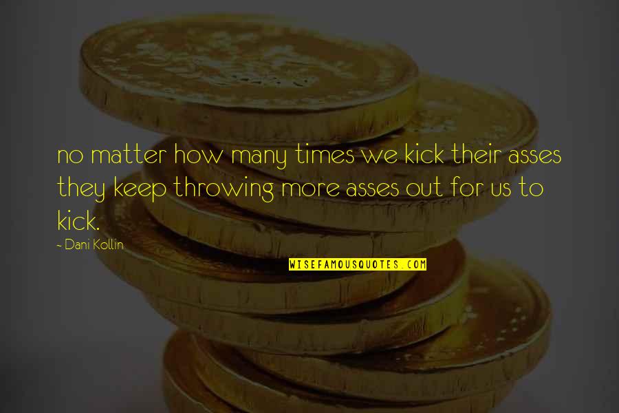Pasalubong Quotes By Dani Kollin: no matter how many times we kick their