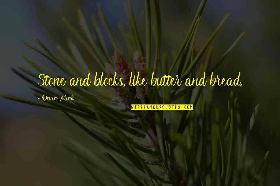 Pasamba Last Name Quotes By Devon Monk: Stone and blocks, like butter and bread. Pasamba Last Name Quotes By Devon Monk: Stone and blocks, like butter and bread.