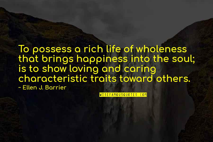 Pasamos De Ser Quotes By Ellen J. Barrier: To possess a rich life of wholeness that