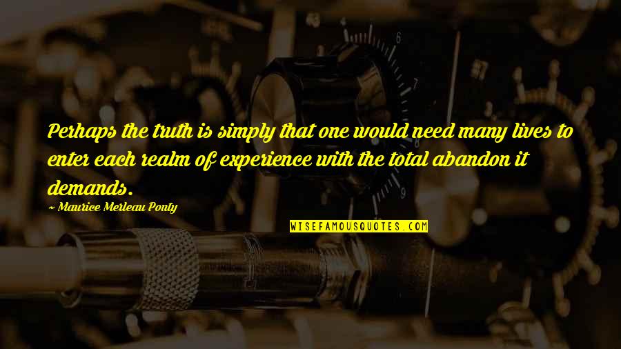 Pasang Lhamu Quotes By Maurice Merleau Ponty: Perhaps the truth is simply that one would Pasang Lhamu Quotes By Maurice Merleau Ponty: Perhaps the truth is simply that one would