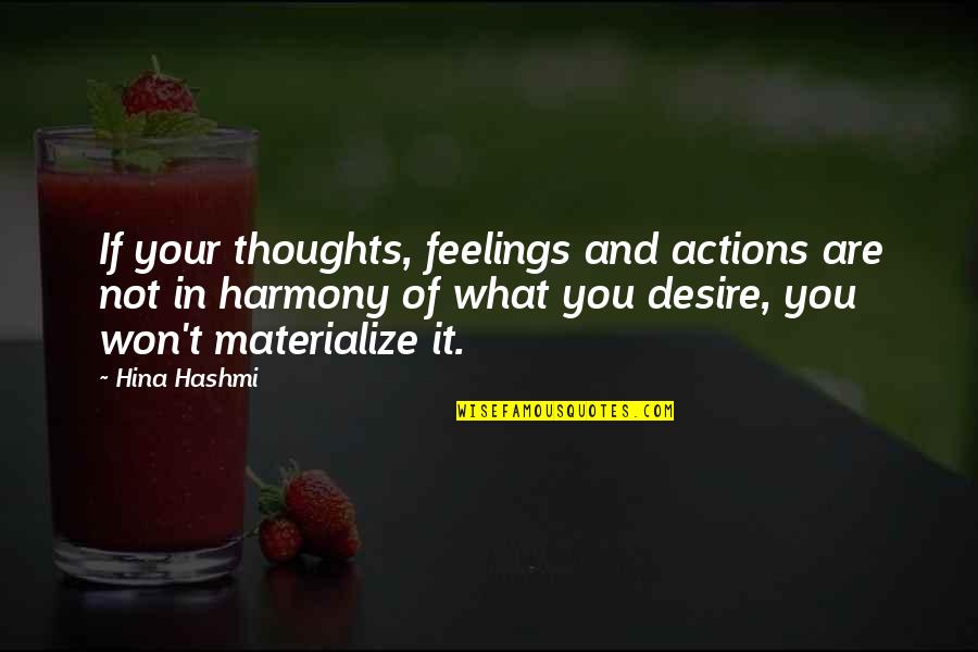 Pasar Malam Ttdi Quotes By Hina Hashmi: If your thoughts, feelings and actions are not Pasar Malam Ttdi Quotes By Hina Hashmi: If your thoughts, feelings and actions are not