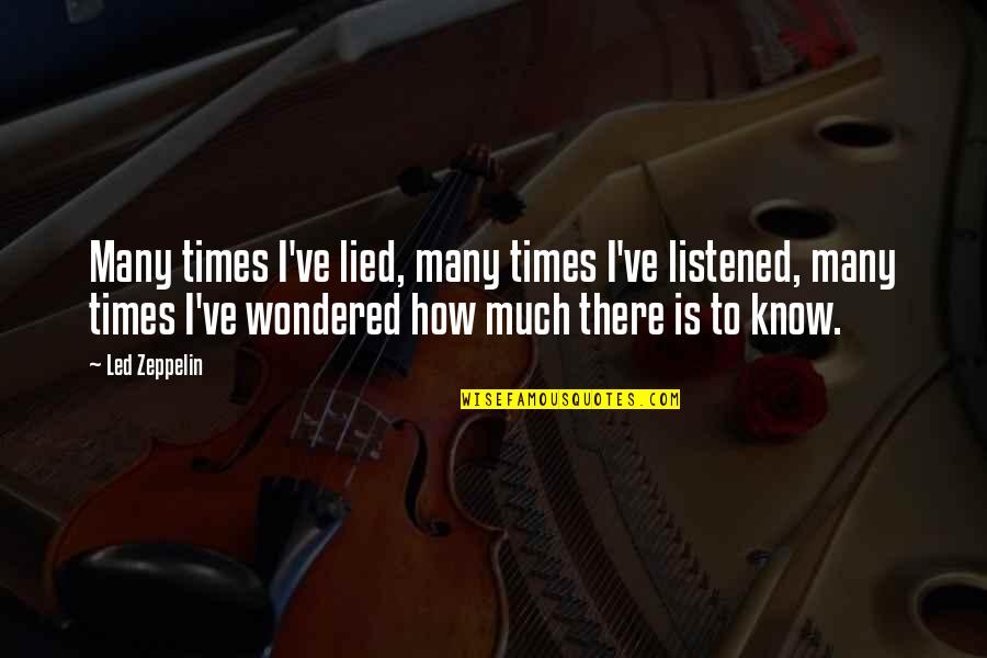 Pasarelas Para Quotes By Led Zeppelin: Many times I've lied, many times I've listened,