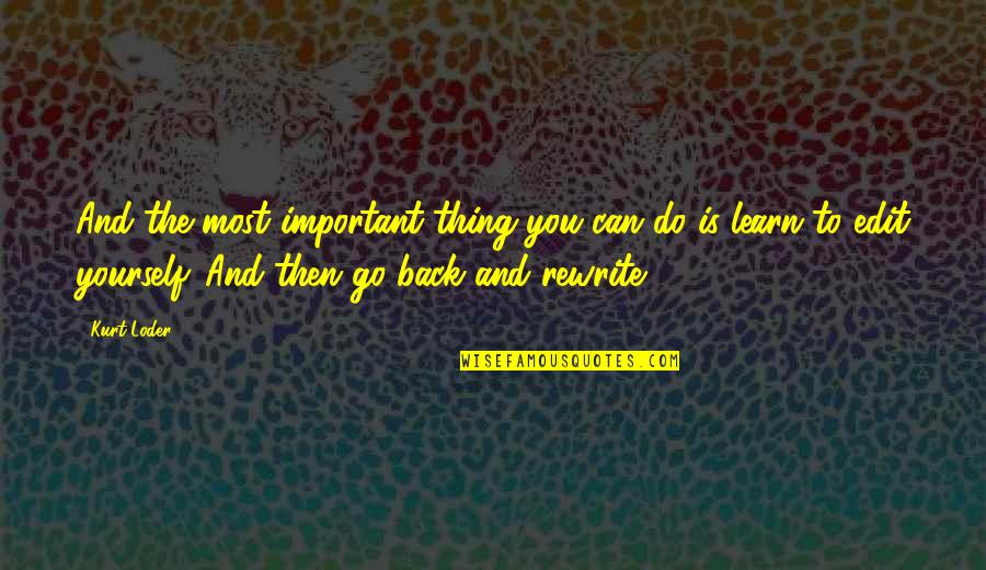 Pasarme A Colpensiones Quotes By Kurt Loder: And the most important thing you can do Pasarme A Colpensiones Quotes By Kurt Loder: And the most important thing you can do