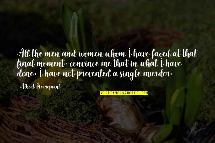 Pasarse Quotes By Albert Pierrepoint: All the men and women whom I have Pasarse Quotes By Albert Pierrepoint: All the men and women whom I have