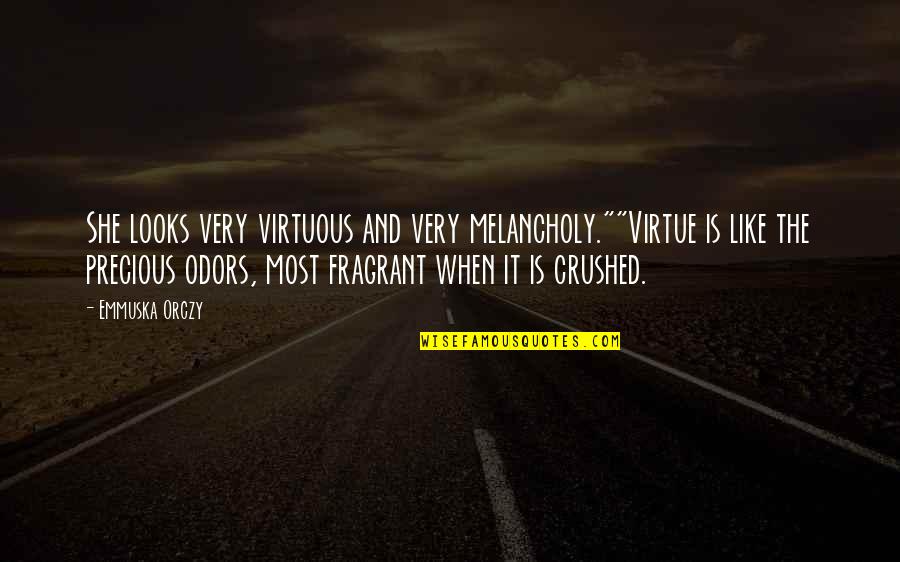 Pasarse Quotes By Emmuska Orczy: She looks very virtuous and very melancholy.""Virtue is Pasarse Quotes By Emmuska Orczy: She looks very virtuous and very melancholy.""Virtue is