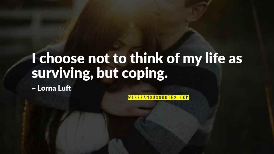 Pasasalamat Sa Magulang Quotes By Lorna Luft: I choose not to think of my life