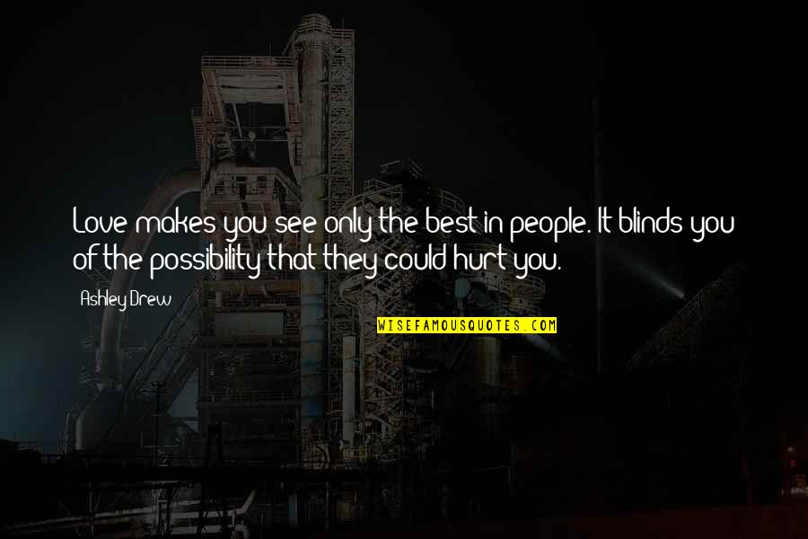 Pascal Bruckner Love Quotes By Ashley Drew: Love makes you see only the best in Pascal Bruckner Love Quotes By Ashley Drew: Love makes you see only the best in