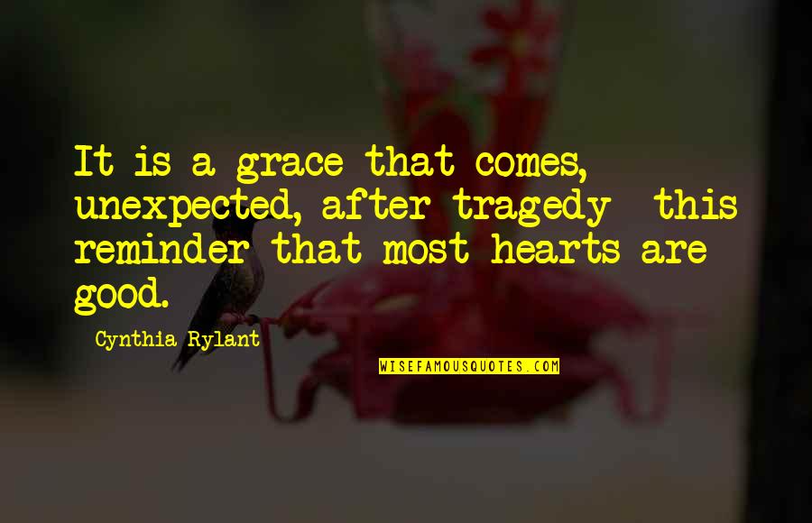Pascal Heart Has Its Reasons Extended Quote Quotes By Cynthia Rylant: It is a grace that comes, unexpected, after