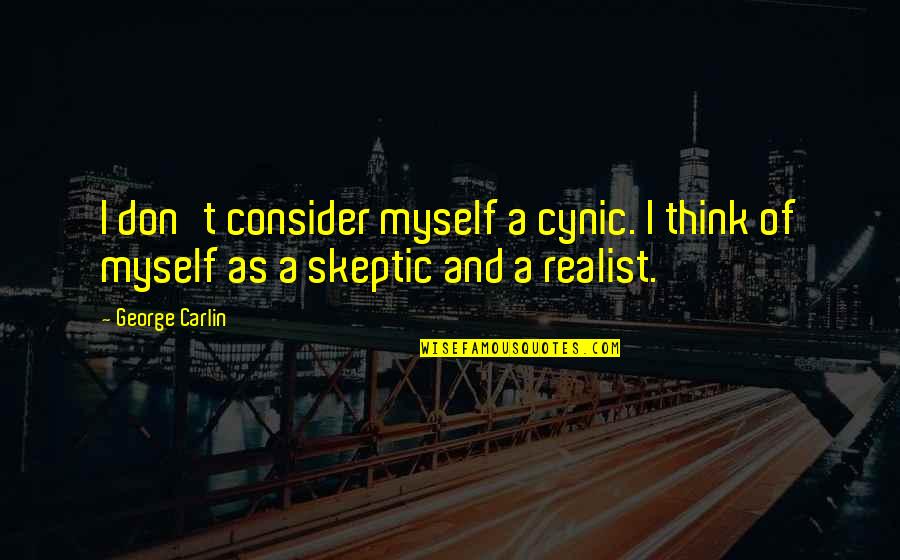 Pascal Magne Quotes By George Carlin: I don't consider myself a cynic. I think