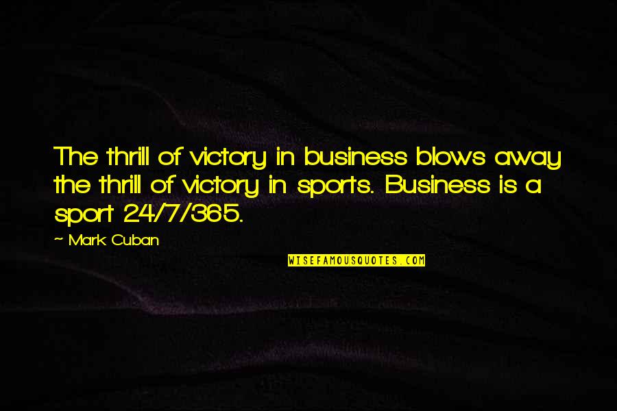 Pascal Magne Quotes By Mark Cuban: The thrill of victory in business blows away Pascal Magne Quotes By Mark Cuban: The thrill of victory in business blows away