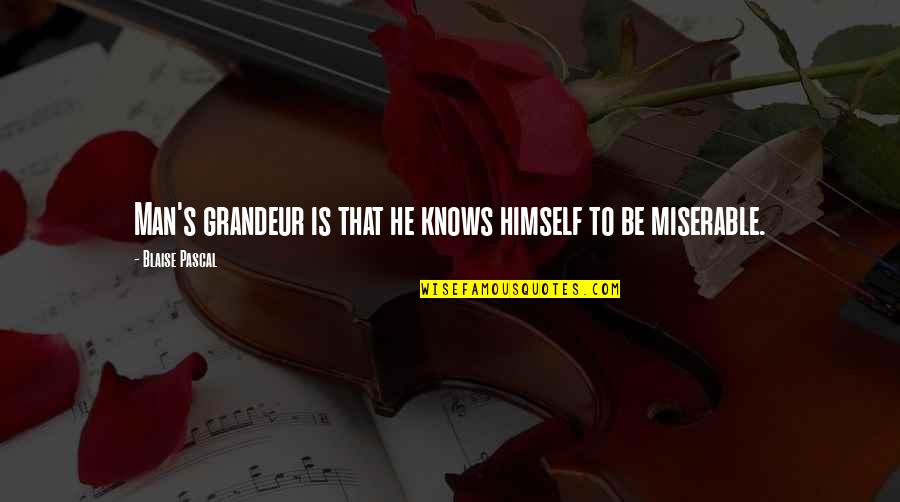 Pascal Quotes By Blaise Pascal: Man's grandeur is that he knows himself to Pascal Quotes By Blaise Pascal: Man's grandeur is that he knows himself to