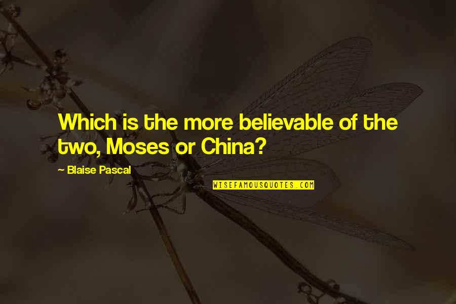 Pascal Religion Quotes By Blaise Pascal: Which is the more believable of the two,