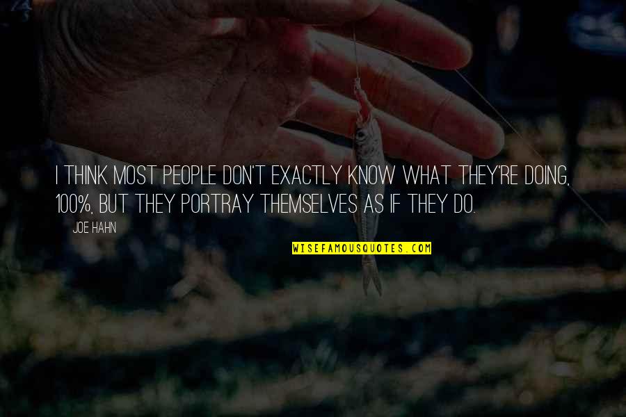 Pascalia Papadimitriou Quotes By Joe Hahn: I think most people don't exactly know what Pascalia Papadimitriou Quotes By Joe Hahn: I think most people don't exactly know what