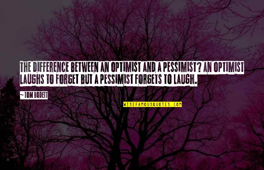 Pascao Quotes By Tom Bodett: The difference between an optimist and a pessimist?