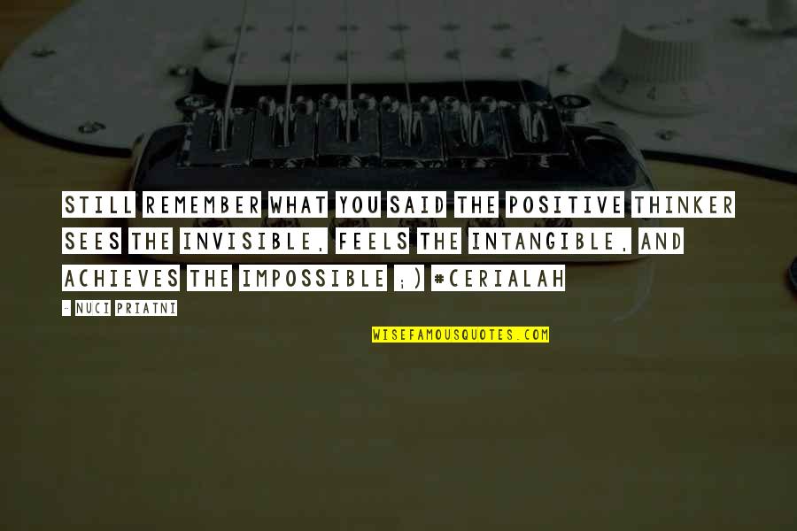 Pascarelli Enterprises Quotes By Nuci Priatni: Still remember what you said The positive thinker Pascarelli Enterprises Quotes By Nuci Priatni: Still remember what you said The positive thinker
