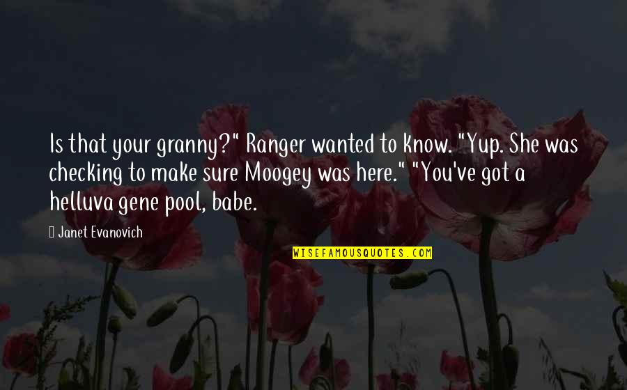 Paschke Concrete Quotes By Janet Evanovich: Is that your granny?" Ranger wanted to know. Paschke Concrete Quotes By Janet Evanovich: Is that your granny?" Ranger wanted to know.