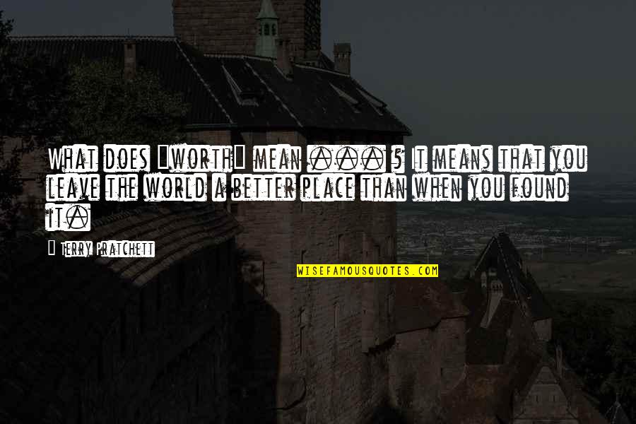 Paschke Mum Quotes By Terry Pratchett: What does "worth" mean ... ? It means Paschke Mum Quotes By Terry Pratchett: What does "worth" mean ... ? It means