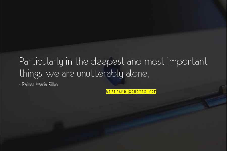 Paschoalin Quotes By Rainer Maria Rilke: Particularly in the deepest and most important things, Paschoalin Quotes By Rainer Maria Rilke: Particularly in the deepest and most important things,