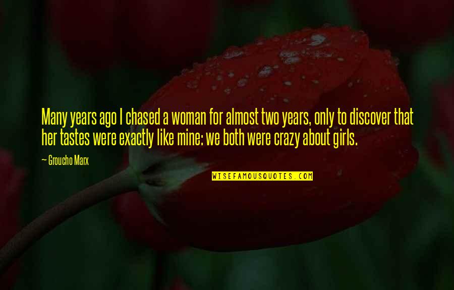 Pascolis Pizza Quotes By Groucho Marx: Many years ago I chased a woman for