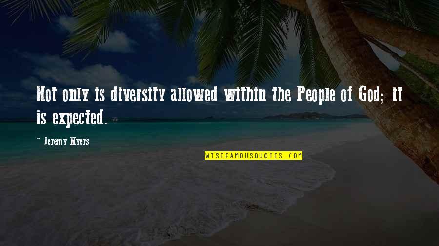 Pascual Bravo Quotes By Jeremy Myers: Not only is diversity allowed within the People