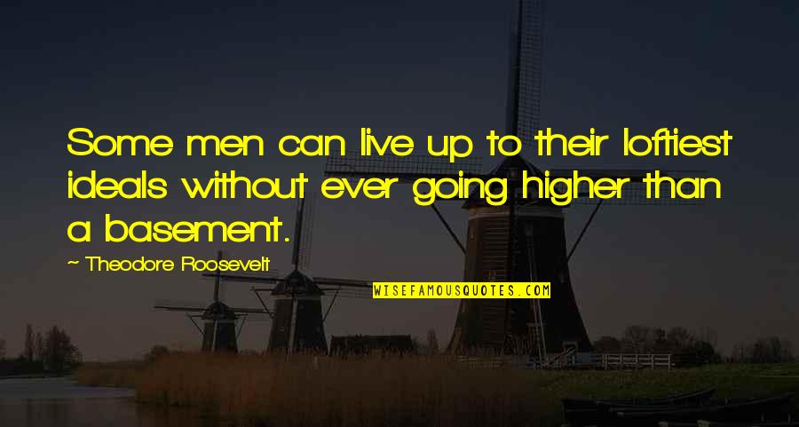 Pascuala From Buena Quotes By Theodore Roosevelt: Some men can live up to their loftiest Pascuala From Buena Quotes By Theodore Roosevelt: Some men can live up to their loftiest