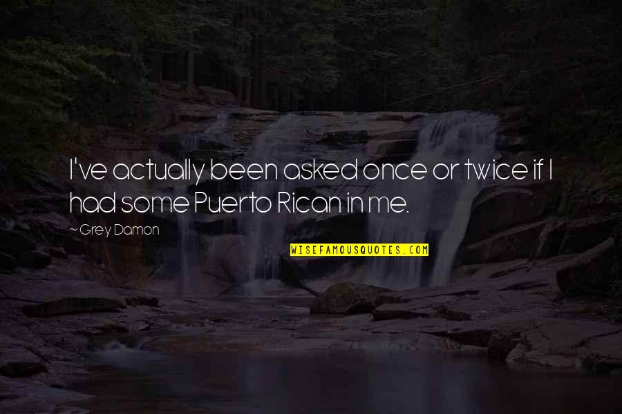 Pasculli Bikes Quotes By Grey Damon: I've actually been asked once or twice if