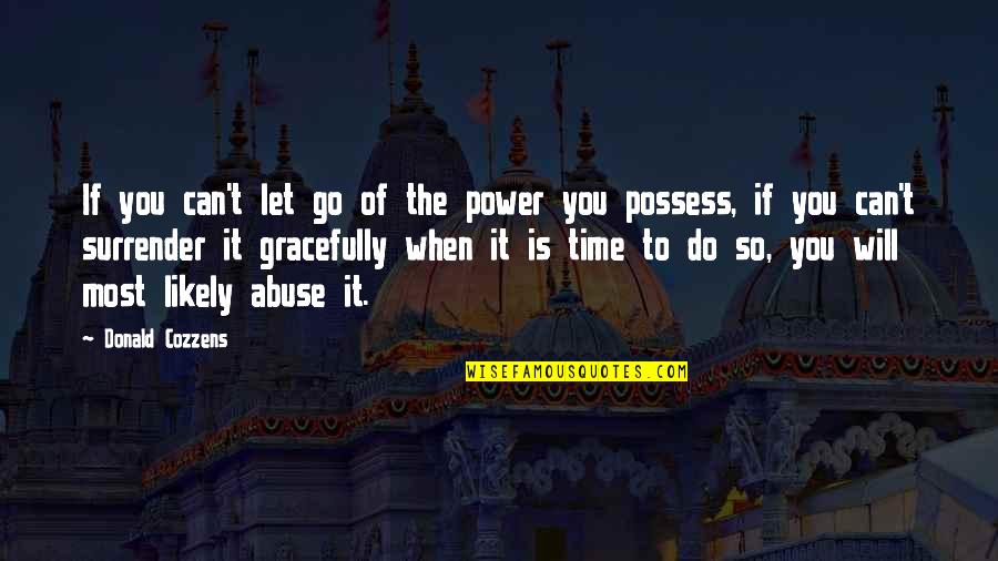 Pasea Ice Quotes By Donald Cozzens: If you can't let go of the power Pasea Ice Quotes By Donald Cozzens: If you can't let go of the power