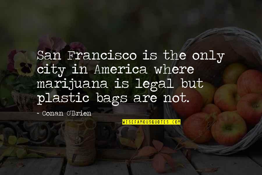Paseando Por Quotes By Conan O'Brien: San Francisco is the only city in America Paseando Por Quotes By Conan O'Brien: San Francisco is the only city in America
