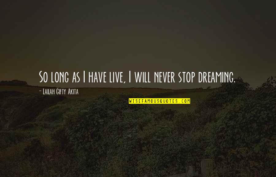Paseando Por Quotes By Lailah Gifty Akita: So long as I have live, I will Paseando Por Quotes By Lailah Gifty Akita: So long as I have live, I will
