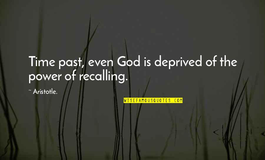 Pasear El Quotes By Aristotle.: Time past, even God is deprived of the