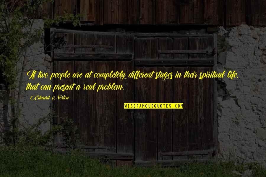Pasear El Quotes By Edward Norton: If two people are at completely different stages Pasear El Quotes By Edward Norton: If two people are at completely different stages